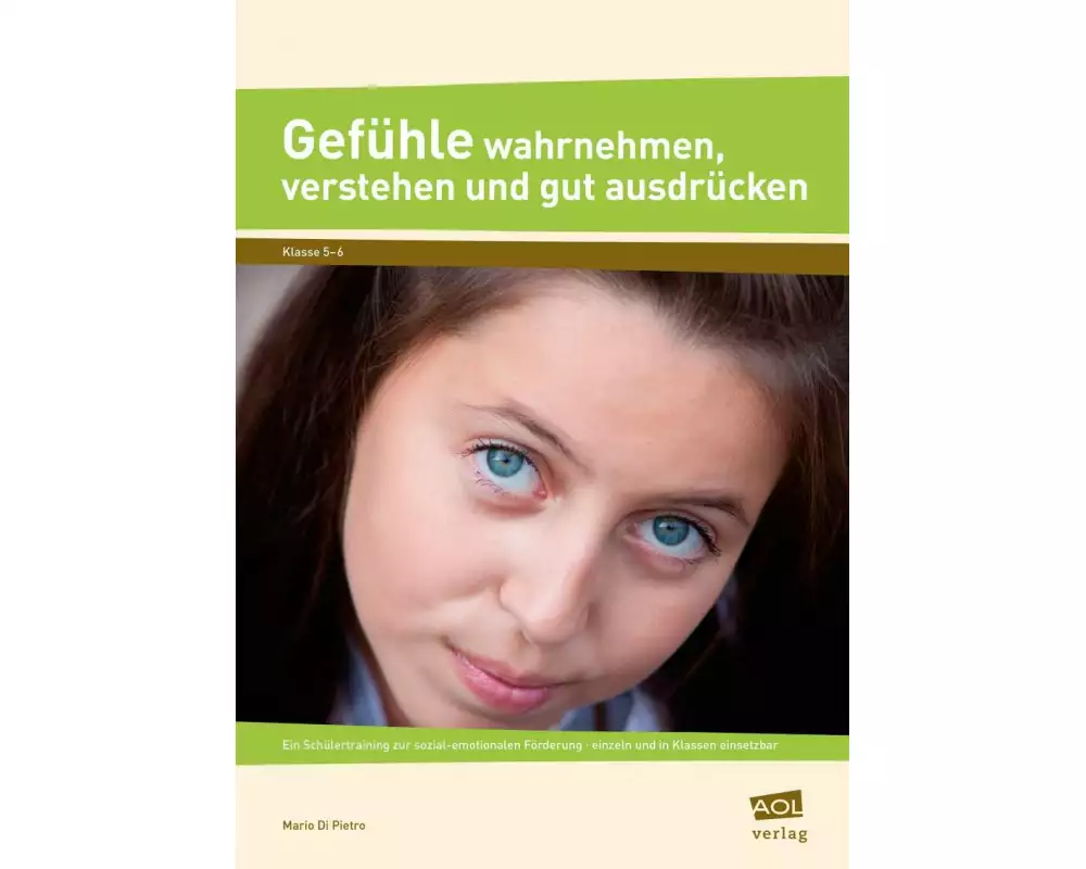 Gefühle wahrnehmen, verstehen und gut ausdrücken