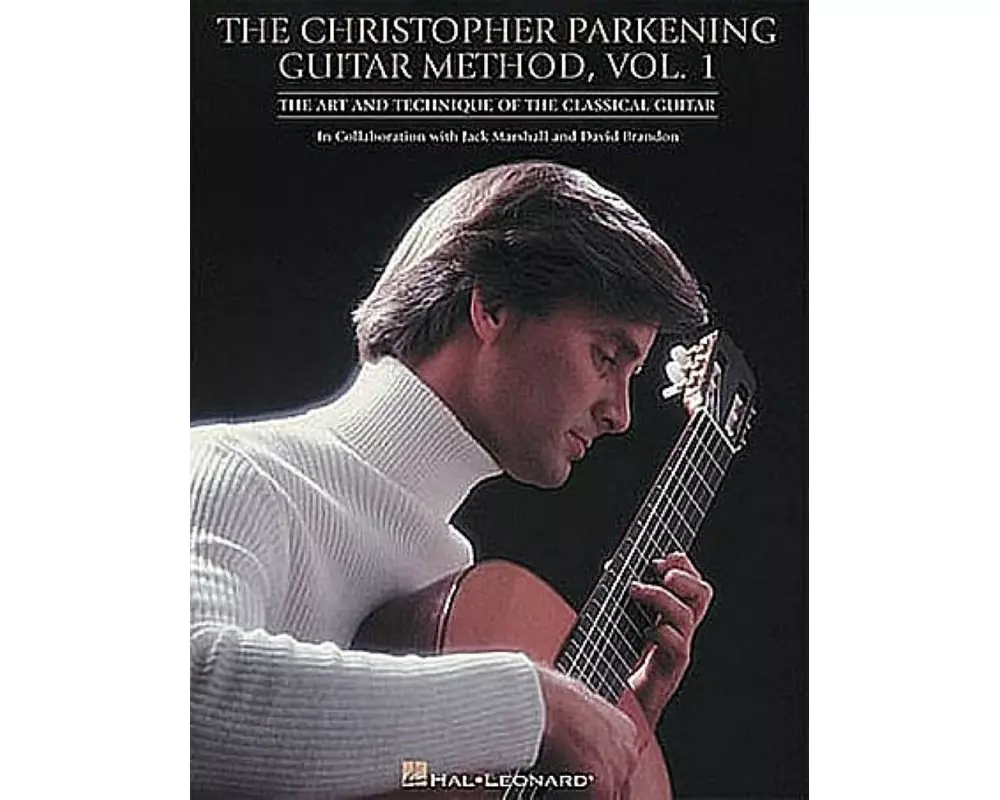 The Christopher Parkening Guitar Method - Volume 1: Guitar Technique - Collection of Basic Techniques with 50 Songs, 26 Exercises, and 14 Duets