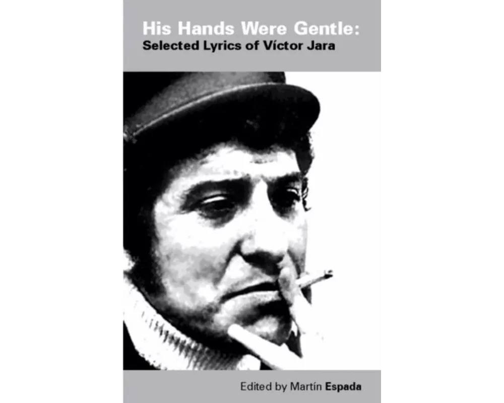 His Hands Were Gentle: Selected Lyrics of Victor Jara