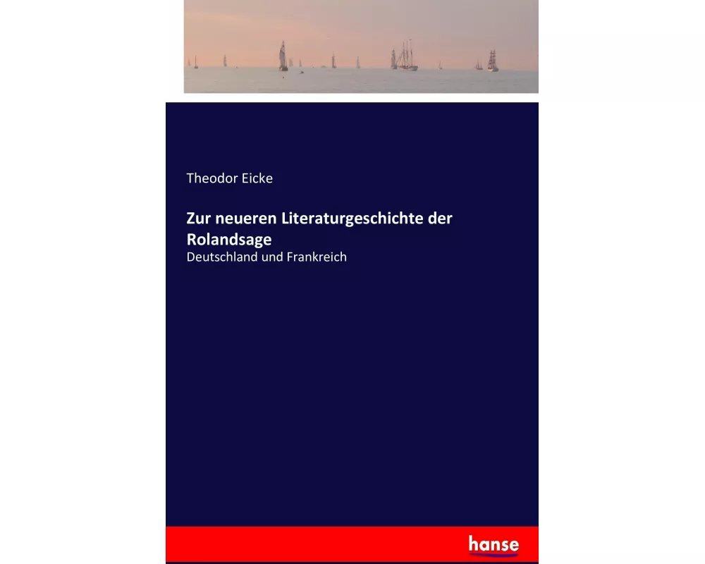 Zur neueren Literaturgeschichte der Rolandsage