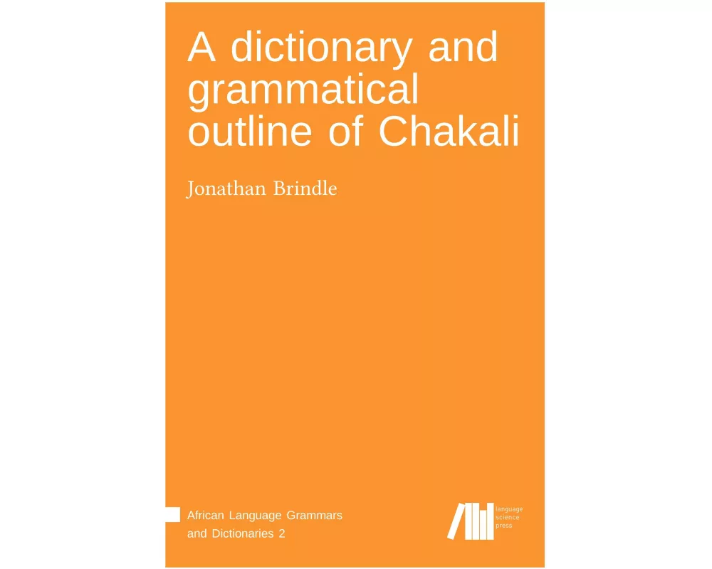 A dictionary and grammatical outline of Chakali
