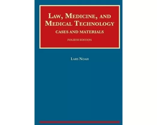 Law, Medicine, and Medical Technology, Cases and Materials
