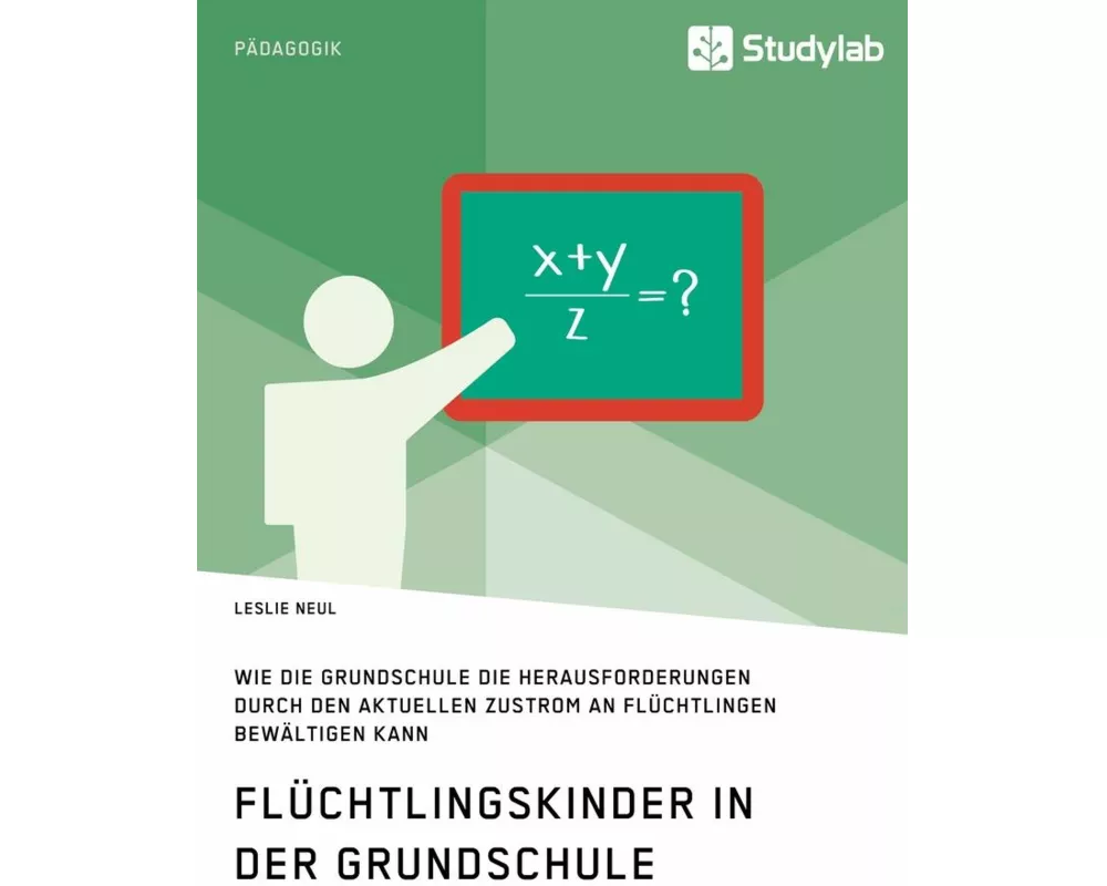 Flchtlingskinder in der Grundschule. Wie die Grundschule die Herausforderungen durch den aktuellen Zustrom an Flchtlingen bewltigen kann