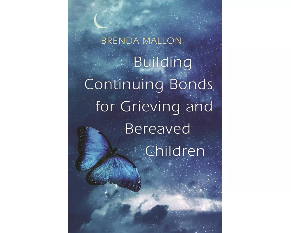 Building Continuing Bonds for Grieving and Bereaved Children