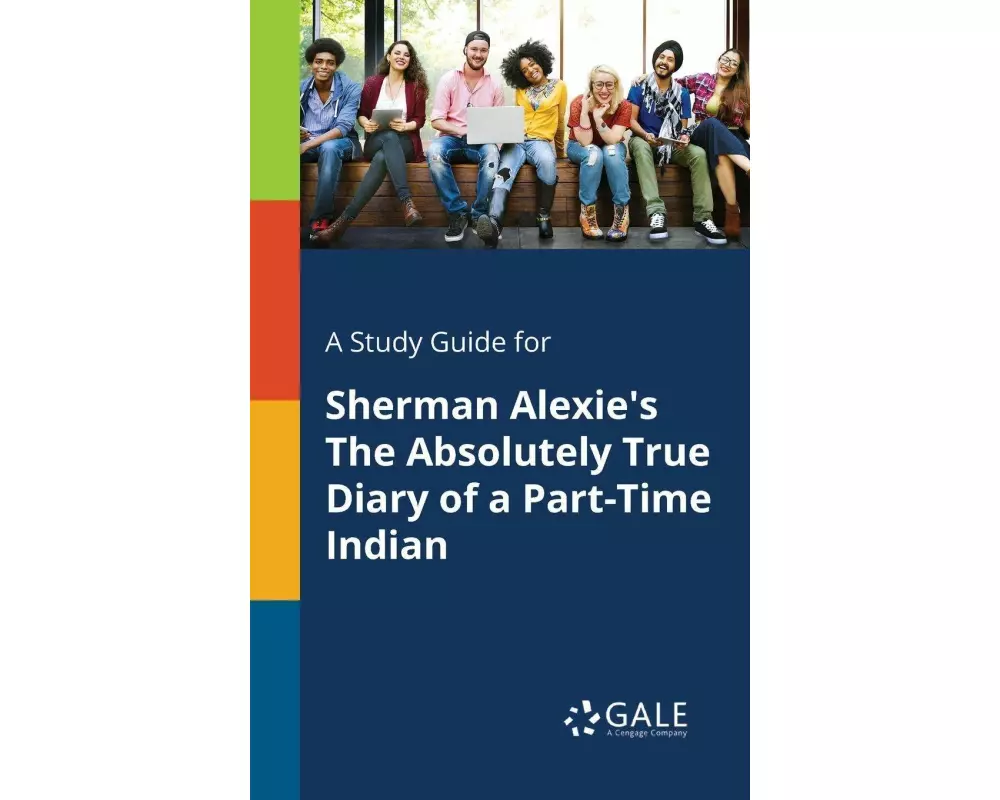 A Study Guide for Sherman Alexie's The Absolutely True Diary of a Part-Time Indian