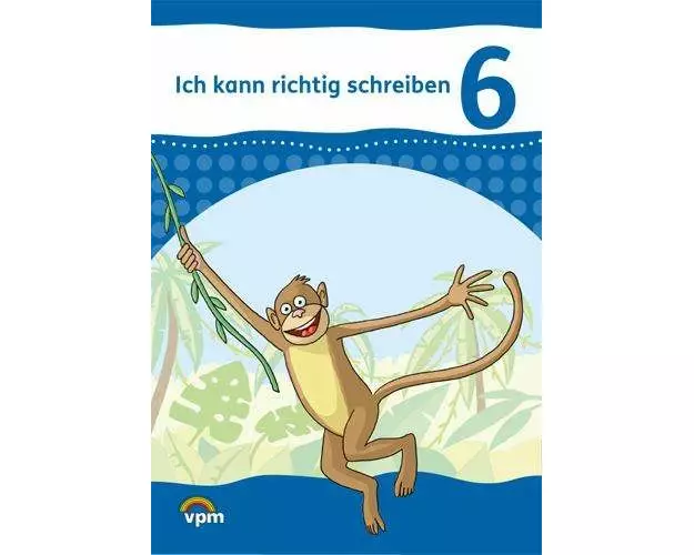 Ich kann richtig schreiben. Arbeitsheft 6. Schuljahr