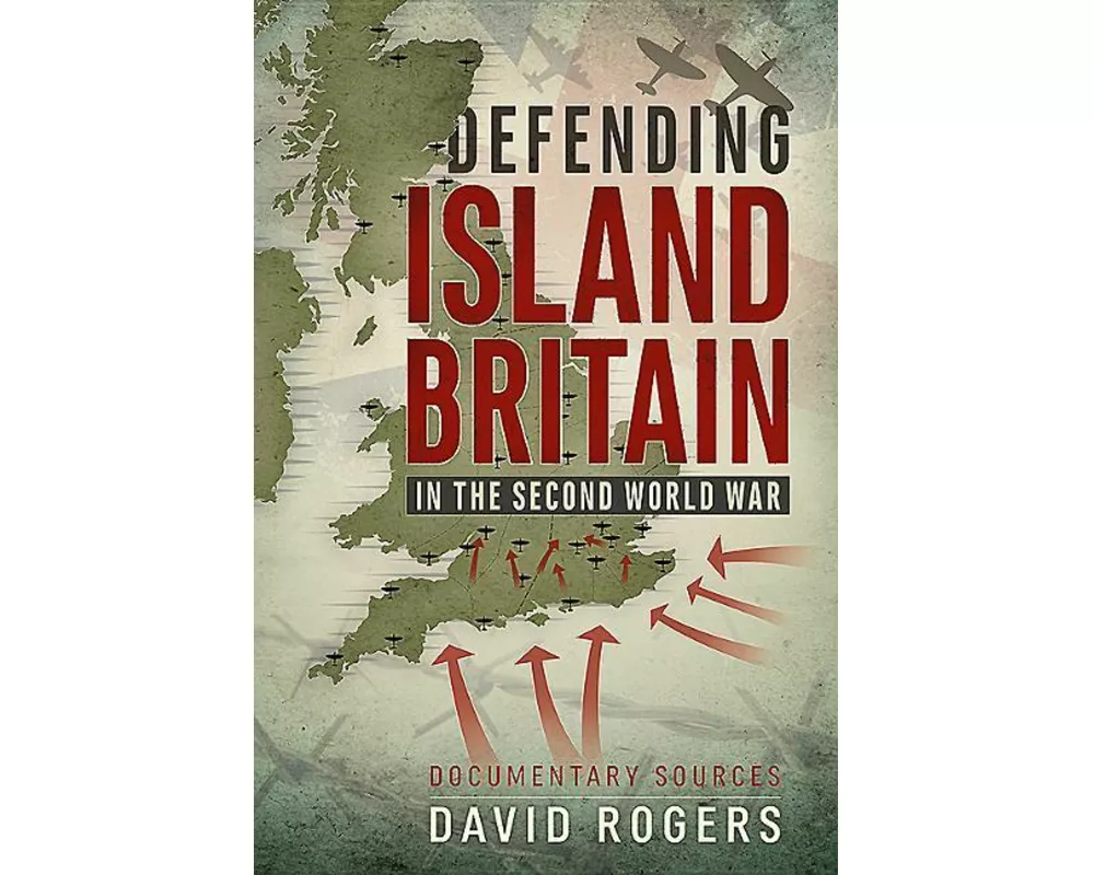 Defending Island Britain in the Second World War