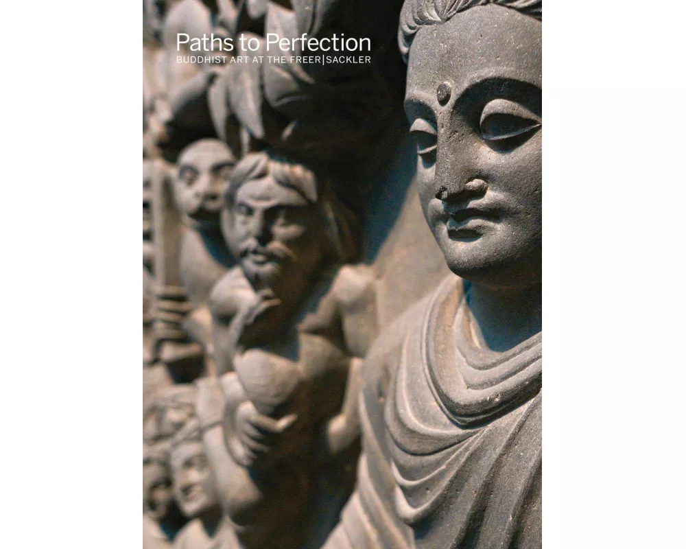 Paths to Perfection: Buddhist Art at the Freer Sackler