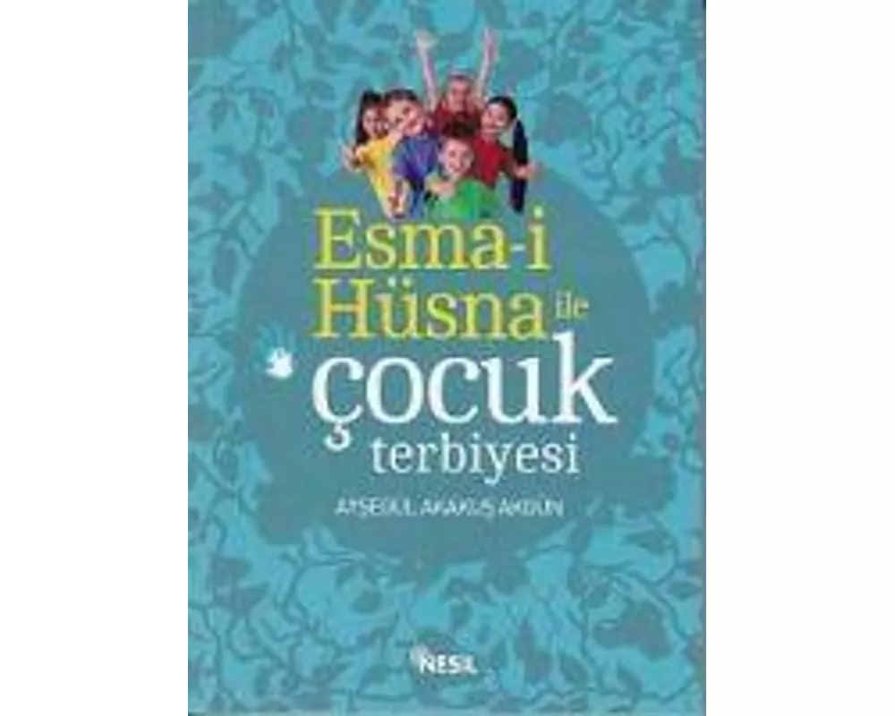 Esma-i Hüsna ile Cocuk Terbiyesi