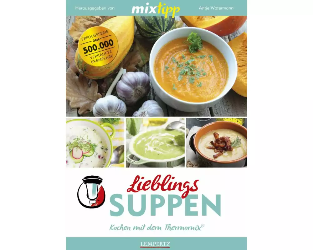 mixtipp Lieblings-Suppen: Kochen mit dem Thermomix