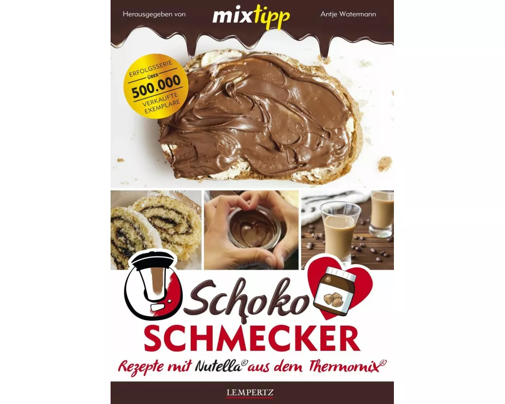 mixtipp Schoko-Schmecker: nutella-Rezepte aus dem Thermomix