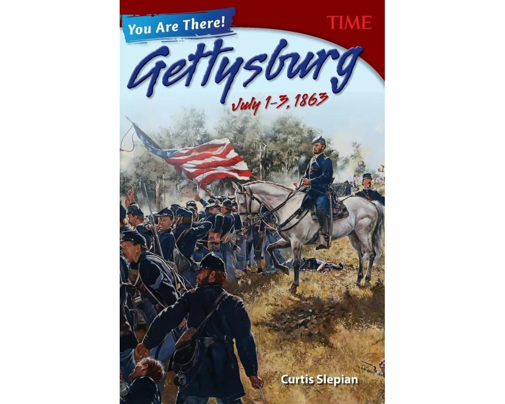 You Are There! Gettysburg, July 1–3, 1863