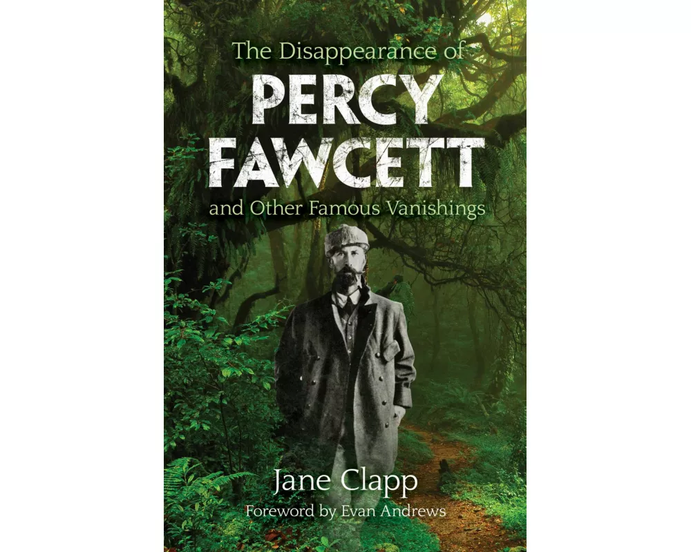 The Disappearance of Percy Fawcett and Other Famous Vanishings