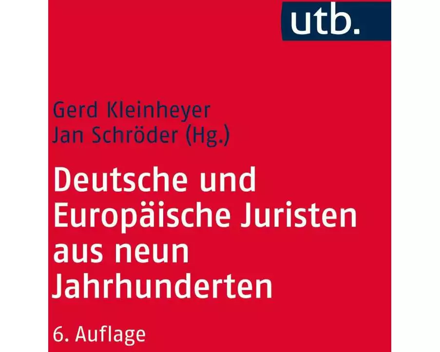 Deutsche und Europäische Juristen aus neun Jahrhunderten