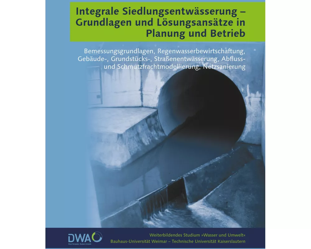 Integrale Siedlungsentwässerung - Grundlagen und Lösungsansätze in Planung und Betrieb
