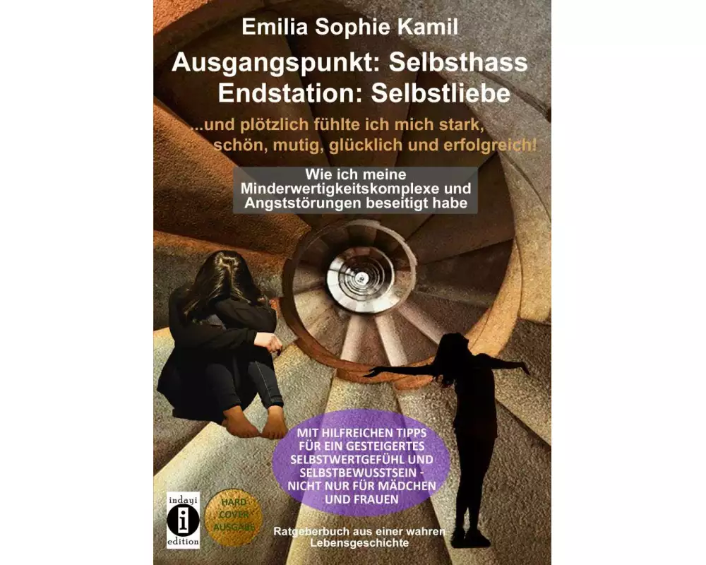 Ausgangsituation: Selbsthass, Endstation: Selbstliebe … und plötzlich fühlte ich mich stark, schön, mutig, glücklich und erfolgreich