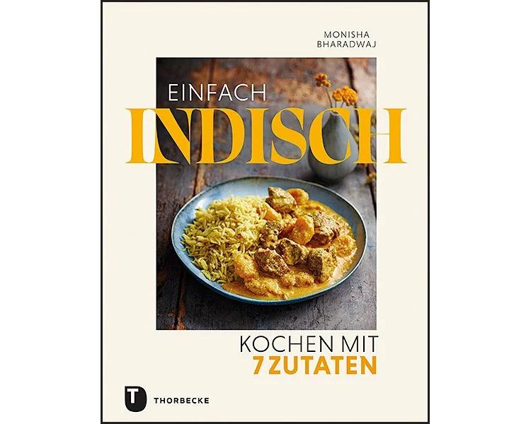 Einfach indisch – Kochen mit 7 Zutaten