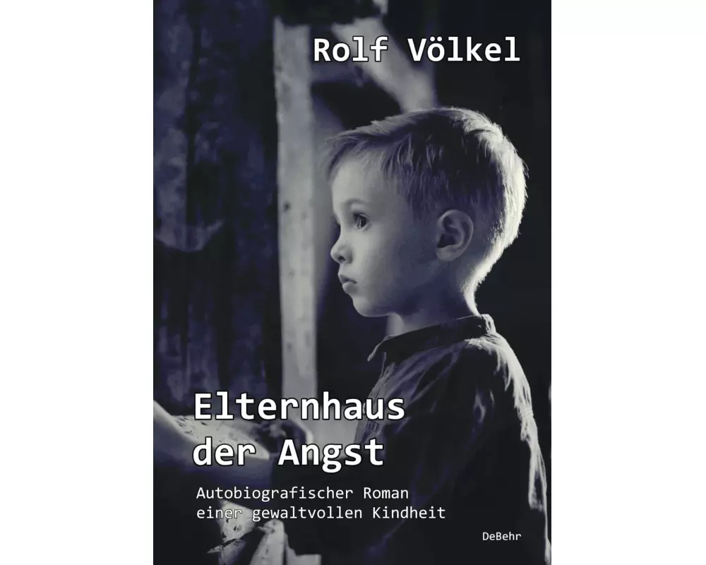 Elternhaus der Angst - Autobiografischer Roman einer gewaltvollen Kindheit