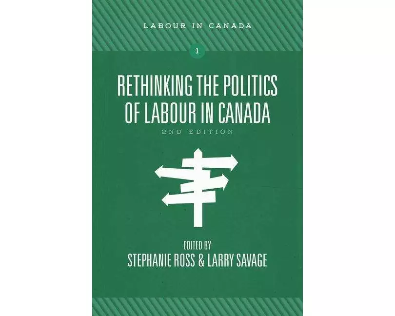 Rethinking the Politics of Labour in Canada