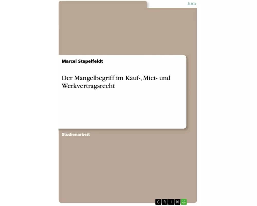 Der Mangelbegriff im Kauf-, Miet- und Werkvertragsrecht