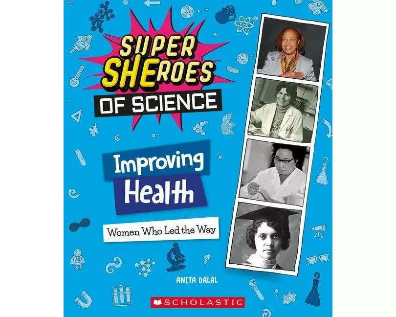 Improving Health: Women Who Led the Way (Super SHEroes of Science)