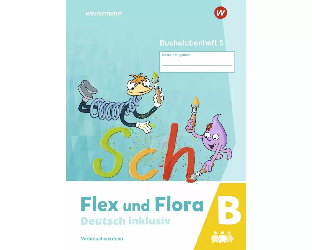 Flex und Flora - Deutsch inklusiv. Buchstabenheft 5 inklusiv (B)