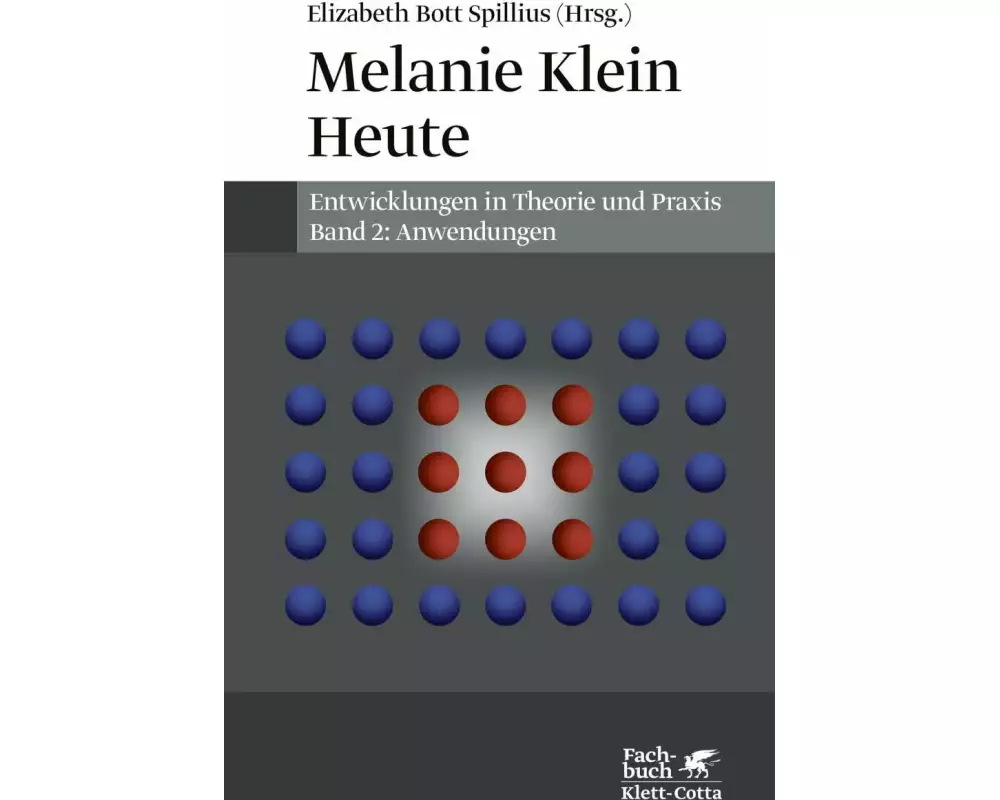Melanie Klein Heute. Entwicklungen in Theorie und Praxis (Melanie Klein Heute. Entwicklungen in Theorie und Praxis, Bd. 2)