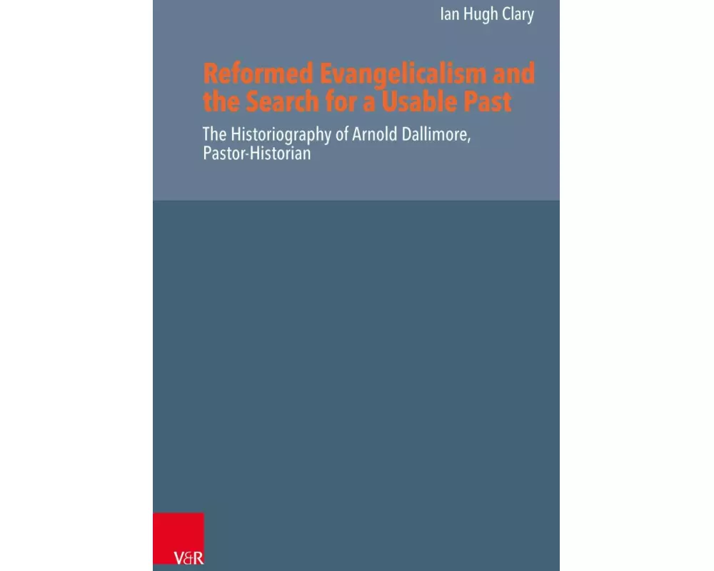Reformed Evangelicalism and the Search for a Usable Past