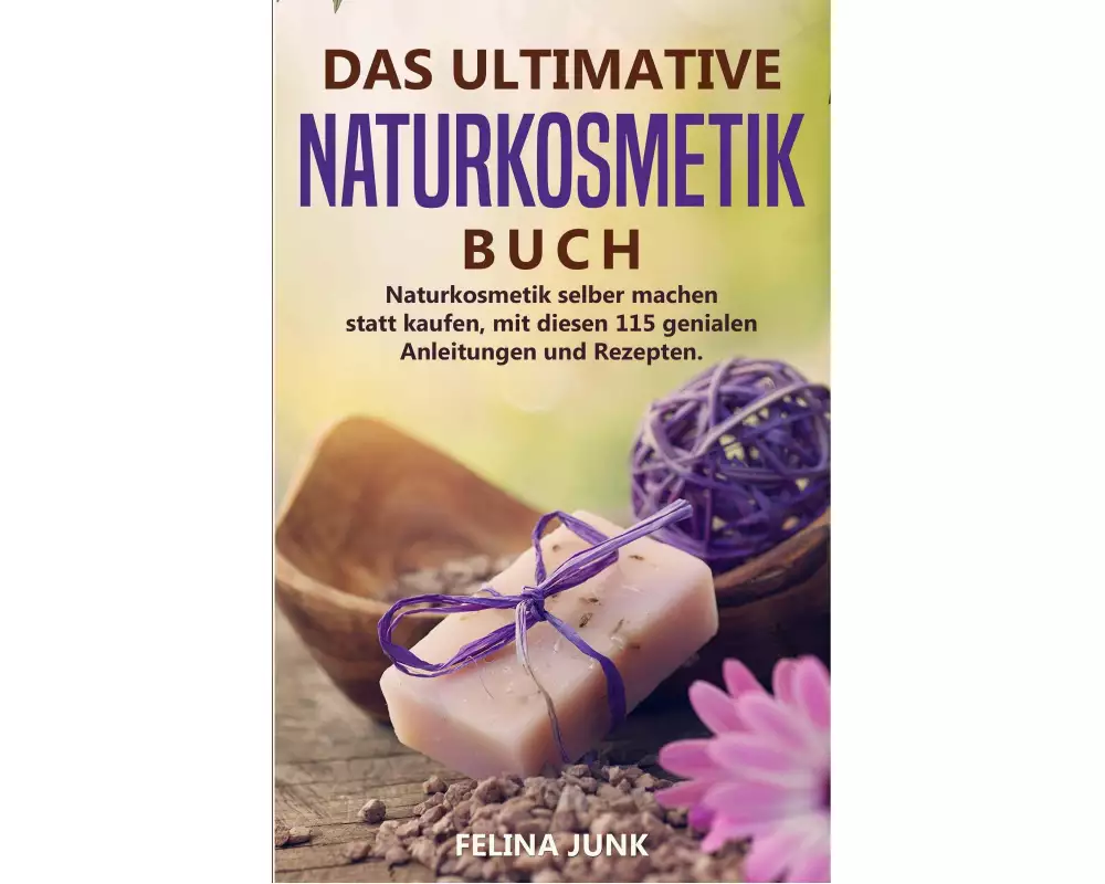 Naturkosmetik -das Ultimative Buch