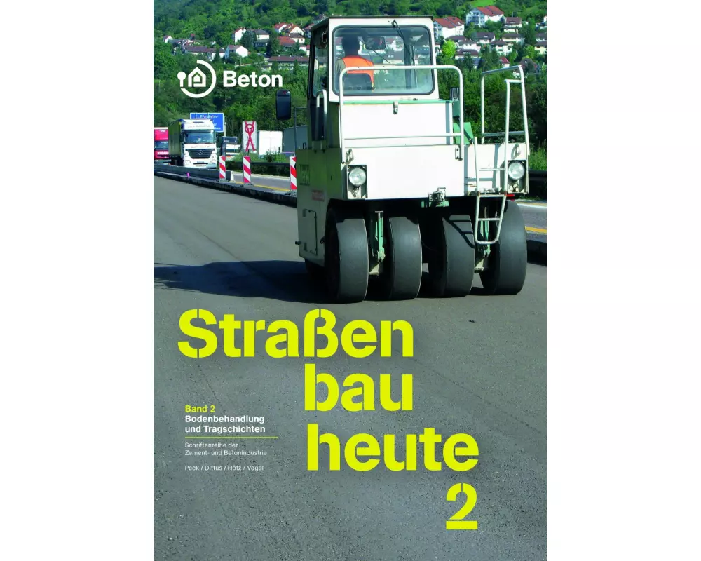 Straßenbau heute: Band 2 Bodenbehandlung und Tragschichten
