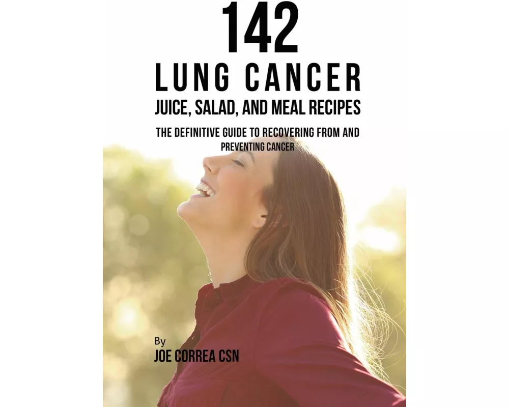 142 Lung Cancer Juice, Salad, and Meal Recipes