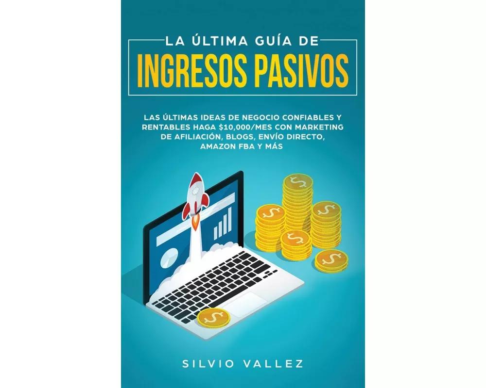 La Última GuÍa De Ingresos Pasivos