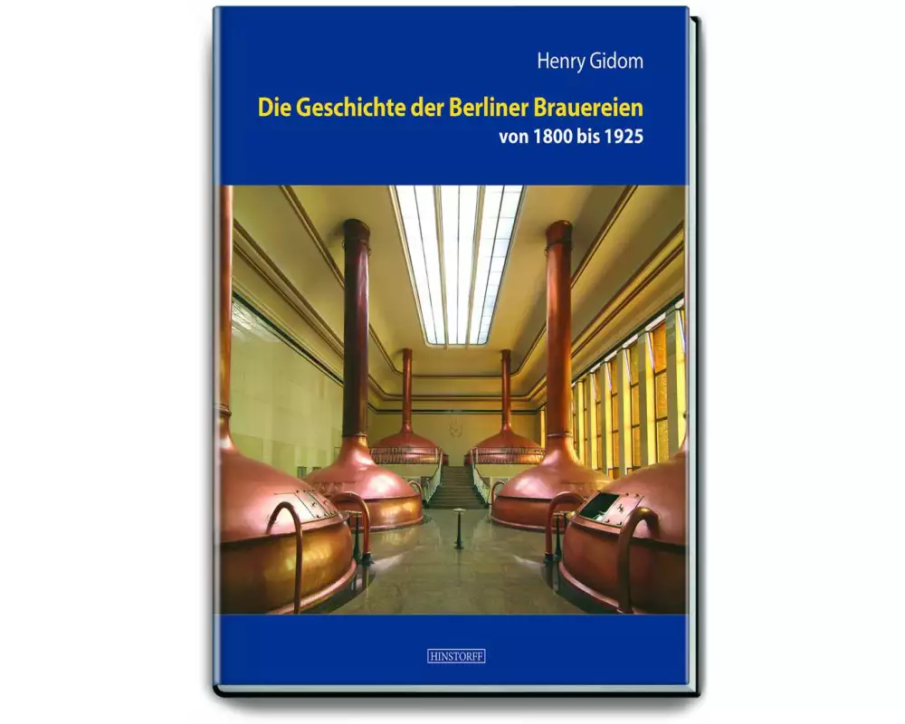 Die Geschichte der Berliner Brauereien von 1800 bis 1925