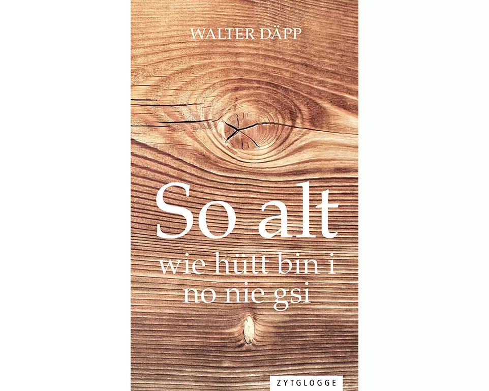 So alt wie hütt bin i no nie gsi