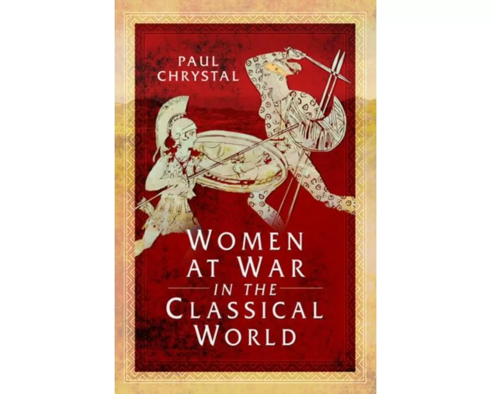 Women at War in the Classical World