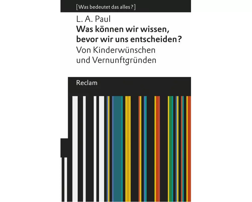 Was können wir wissen, bevor wir uns entscheiden? Von Kinderwünschen und Vernunftgründen