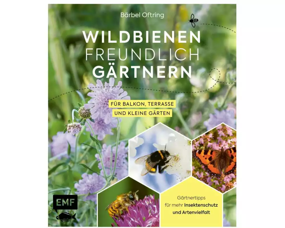Wildbienenfreundlich gärtnern für Balkon, Terrasse und kleine Gärten
