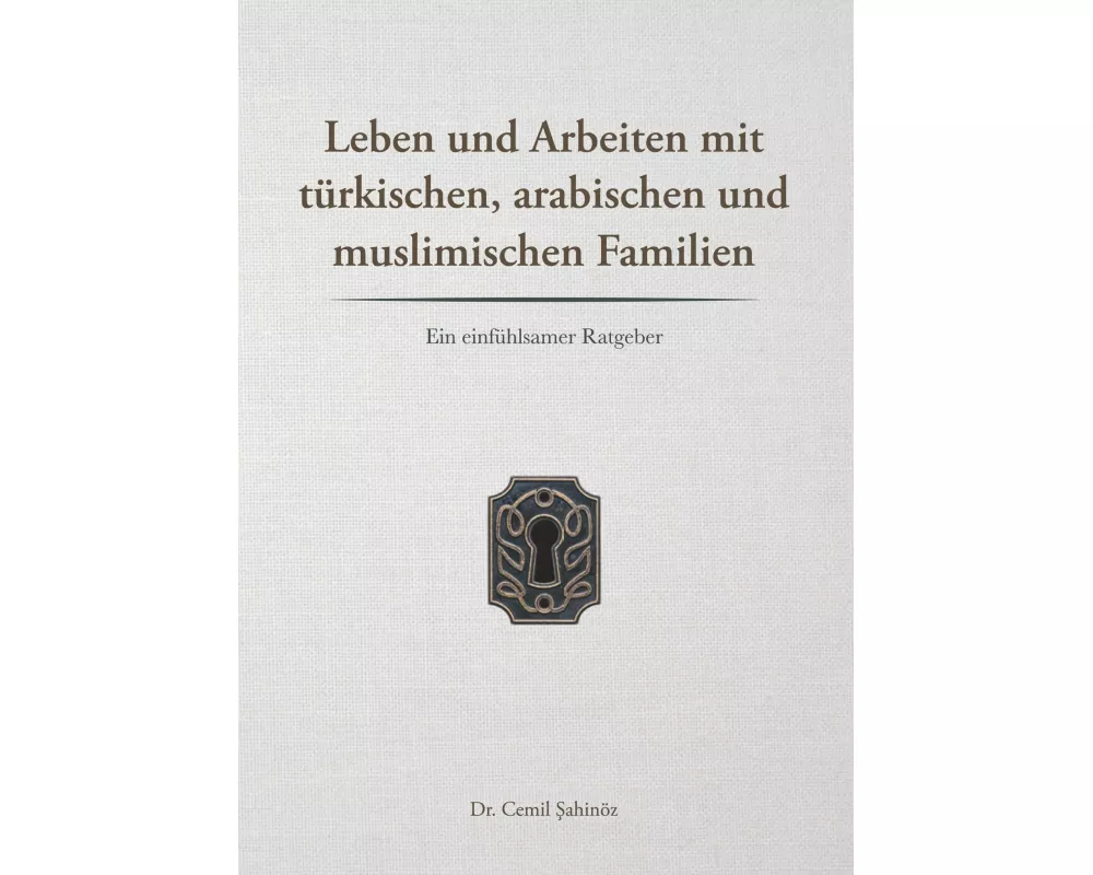 Leben und Arbeiten mit türkischen, arabischen und muslimischen Familien