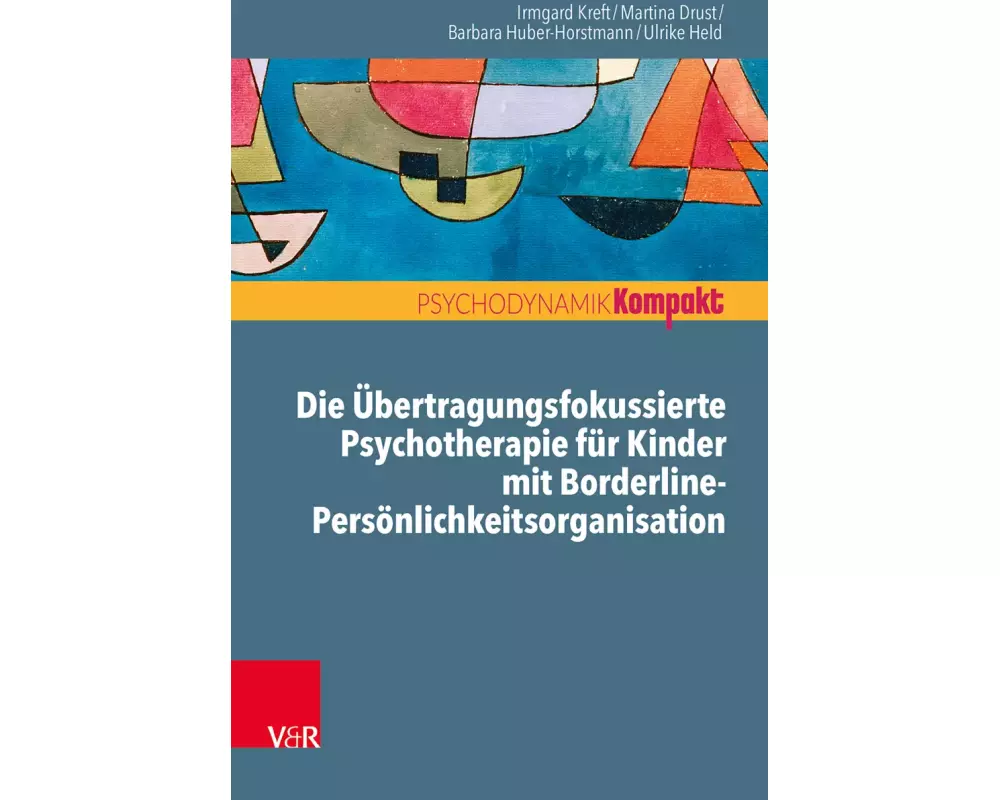 Die Übertragungsfokussierte Psychotherapie für Kinder mit Borderline-Persönlichkeitsorganisation