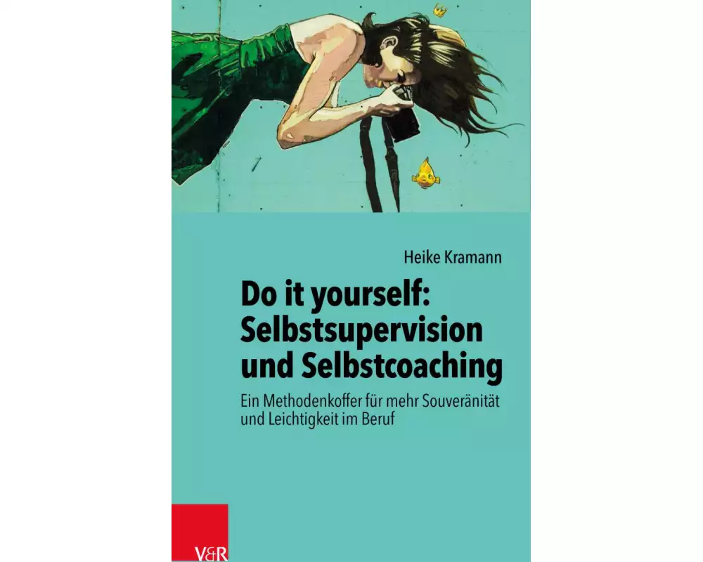 Do it yourself: Selbstsupervision und Selbstcoaching