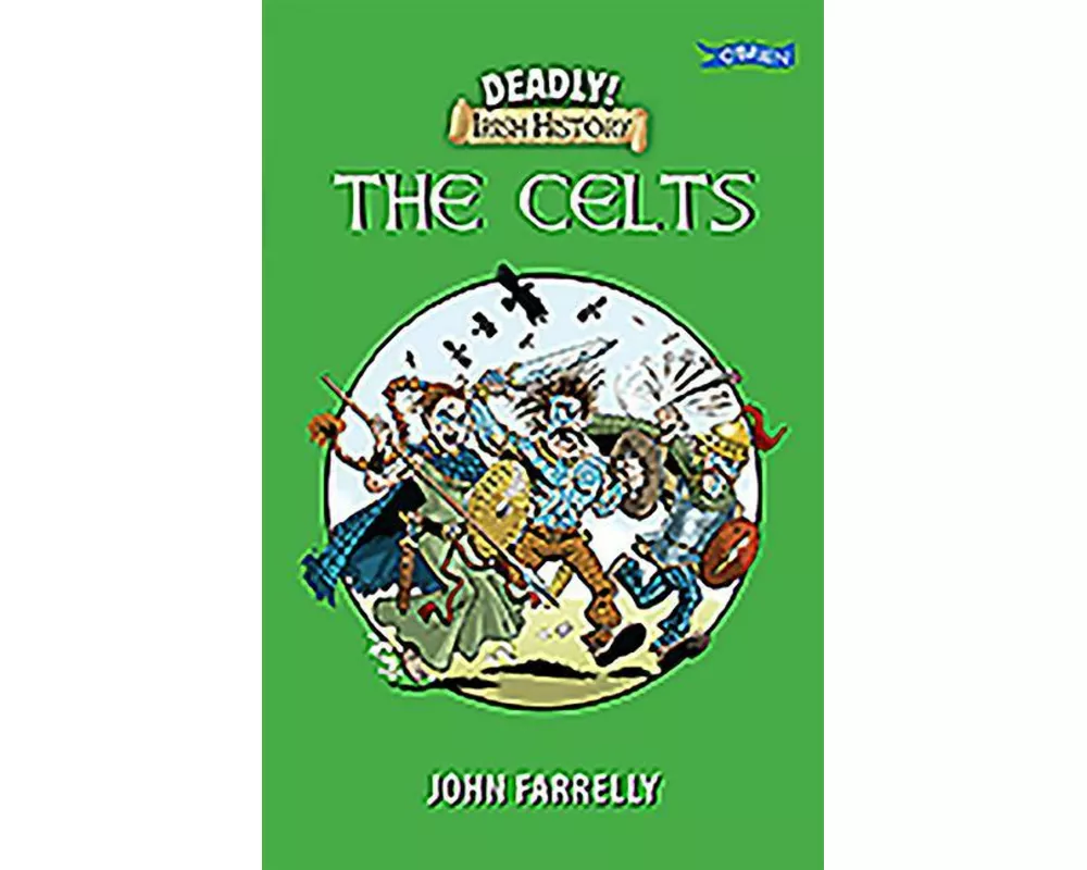 Deadly! Irish History - The Celts