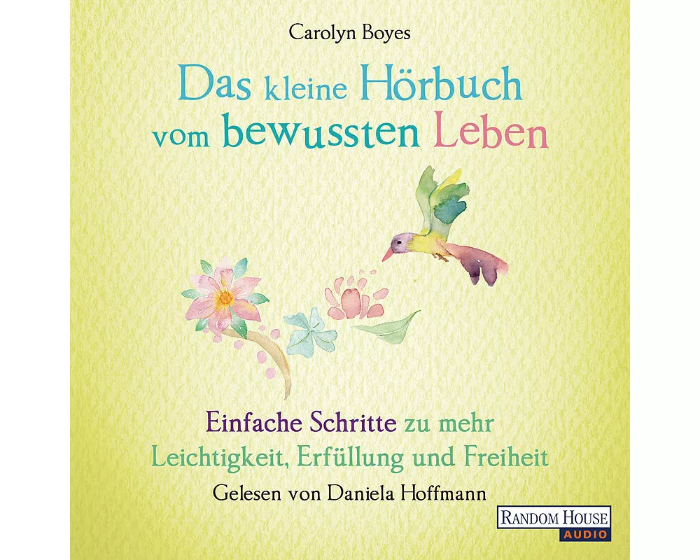 Das kleine Hör-Buch vom bewussten Leben
