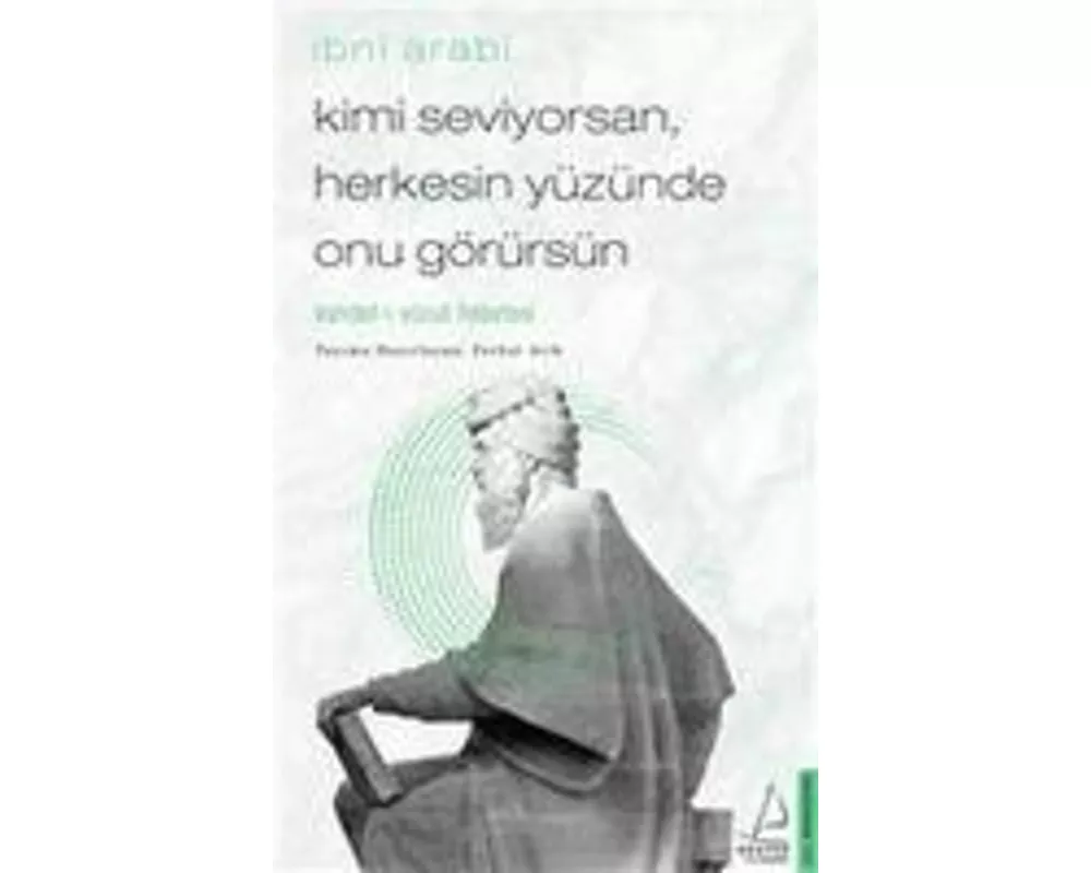 Kimi Seviyorsan Herkesin Yüzünde Onu Görürsün - Ibni Arabi