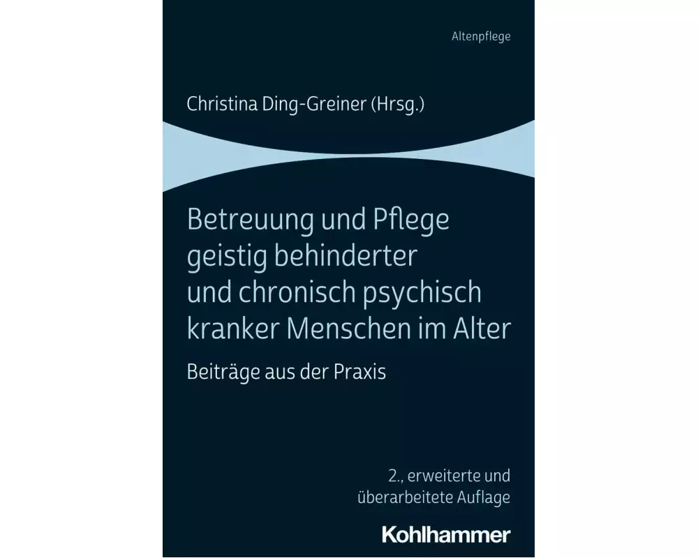 Betreuung und Pflege geistig behinderter und chronisch psychisch kranker Menschen im Alter