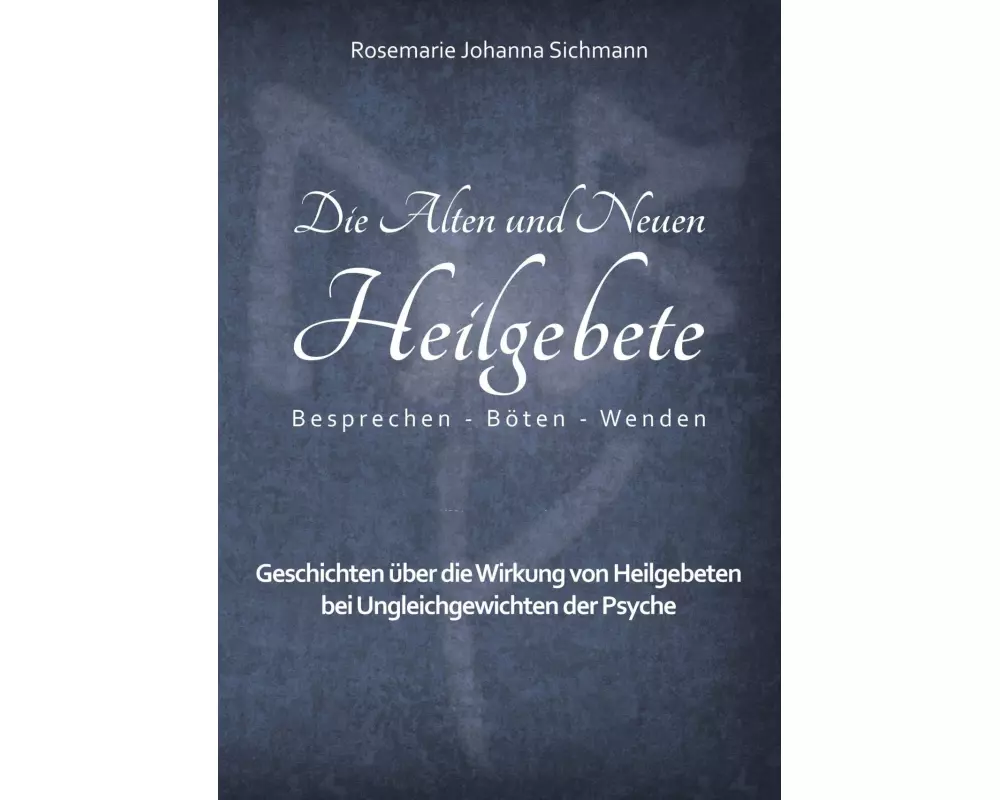 Die Alten und Neuen Heilgebete