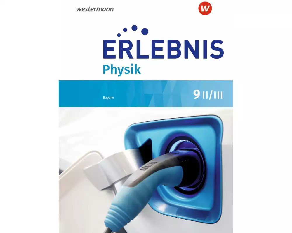 Erlebnis Physik - Ausgabe 2019 für Realschulen in Bayern