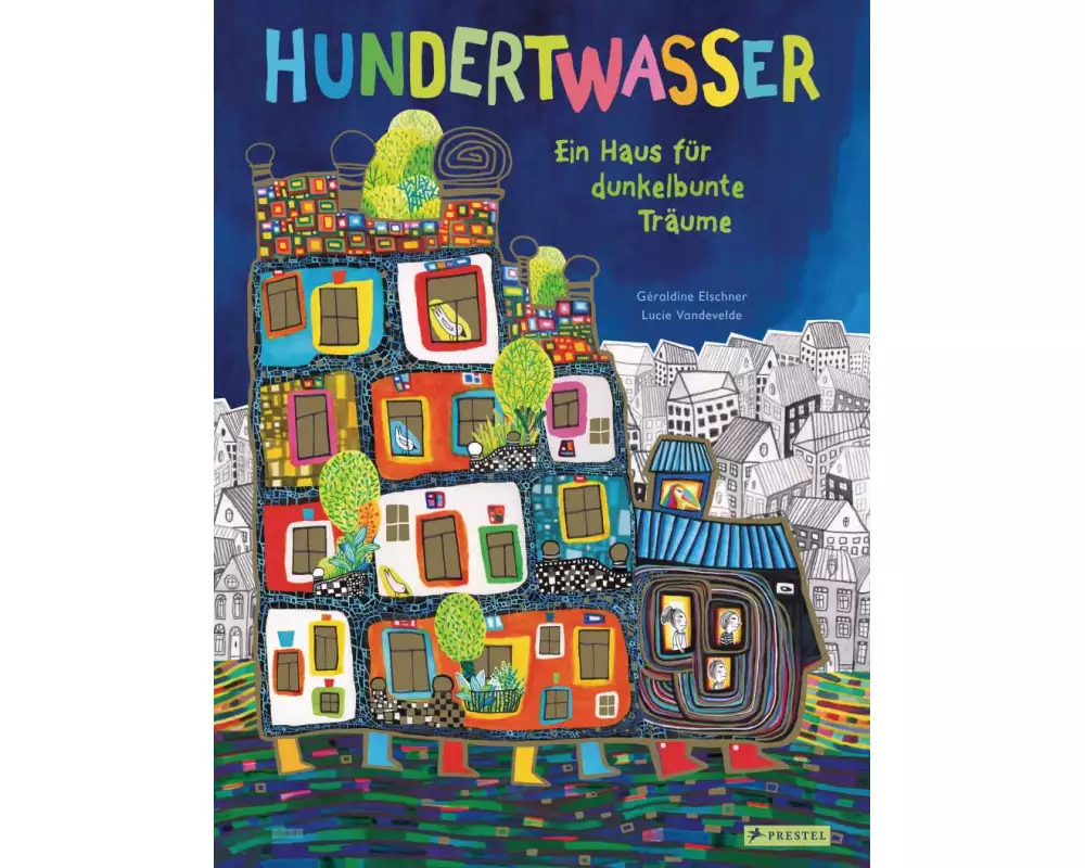 Hundertwasser: Ein Haus für dunkelbunte Träume