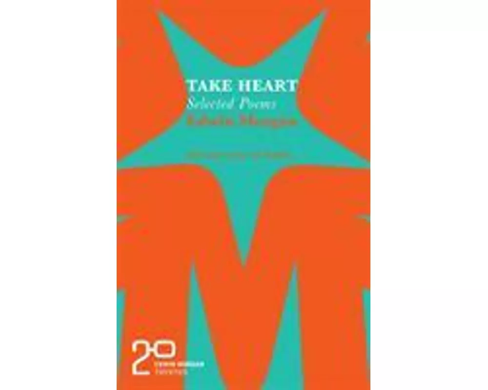 The Edwin Morgan Twenties: Take Heart