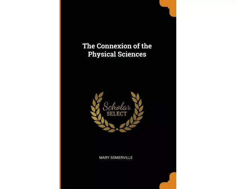 Somerville, M: CONNEXION OF THE PHYSICAL SCIE
