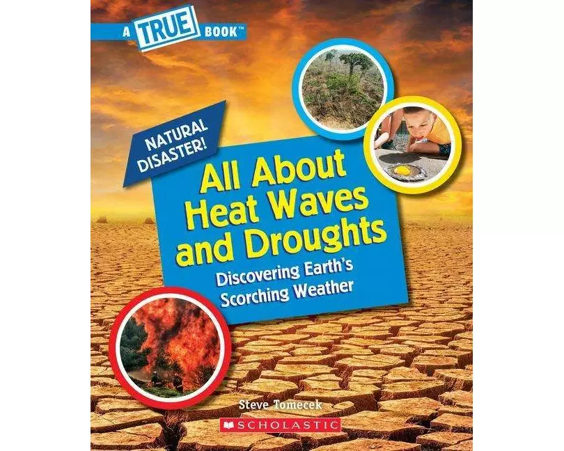 All about Heat Waves and Droughts (a True Book: Natural Disasters)